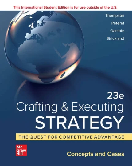 Crafting and Executing Strategy: The Quest for Competitive Advantage (23rd International Edition)