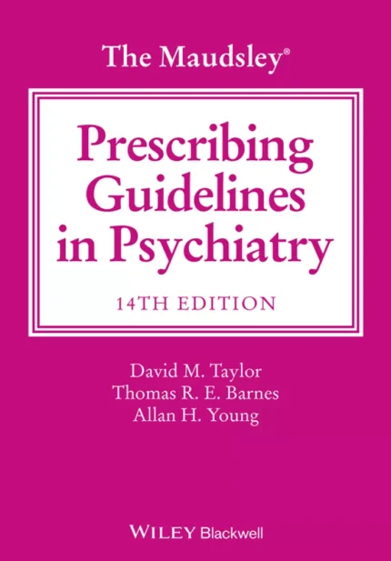 The Maudsley Prescribing Guidelines in Psychiatry (14th Edition) – PDF