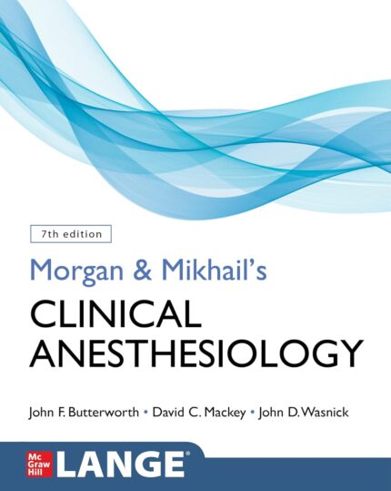 Morgan and Mikhail's Clinical Anesthesiology (7th Edition) – eBook PDF